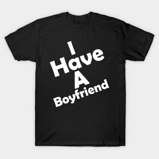 I Have A Boyfriend T-Shirt